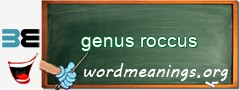 WordMeaning blackboard for genus roccus